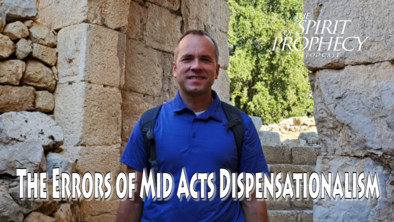 The Errors of Mid Acts Dispensationalism