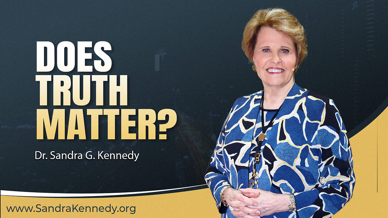 Does Truth Matter? | Dr. Sandra G. Kennedy