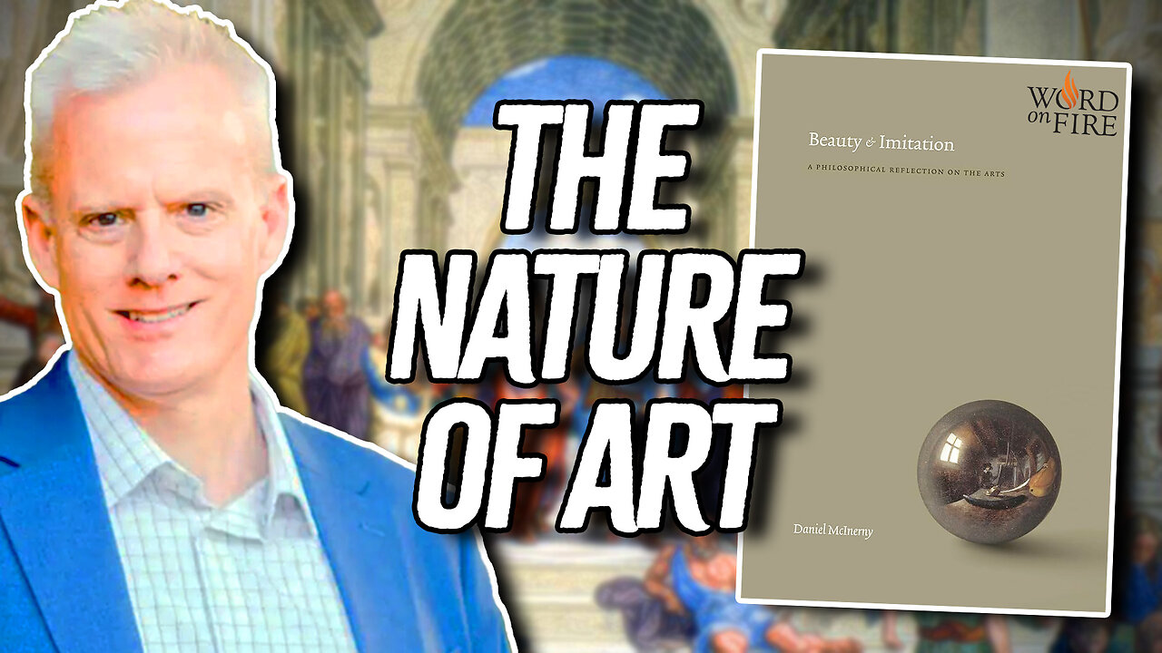 Beauty and Imitation: A Philosophical Reflection on the Arts (with Dr. Daniel McInerny)