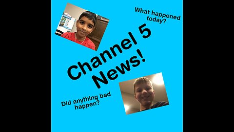 Channel 5 News!