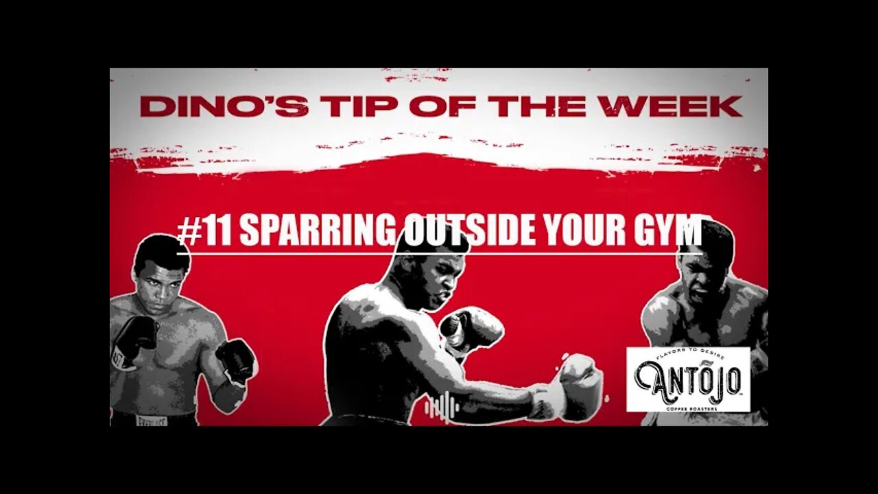 DINO'S BOXING TIP OF THE WEEK #11 - SPARRING OUTSIDE YOUR GYM