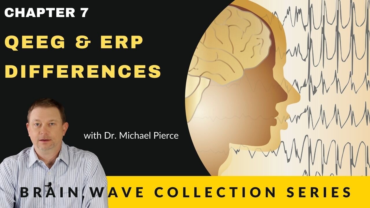 Brain Wave Collection Series. Chapter 7 -QEEG & ERP Differences