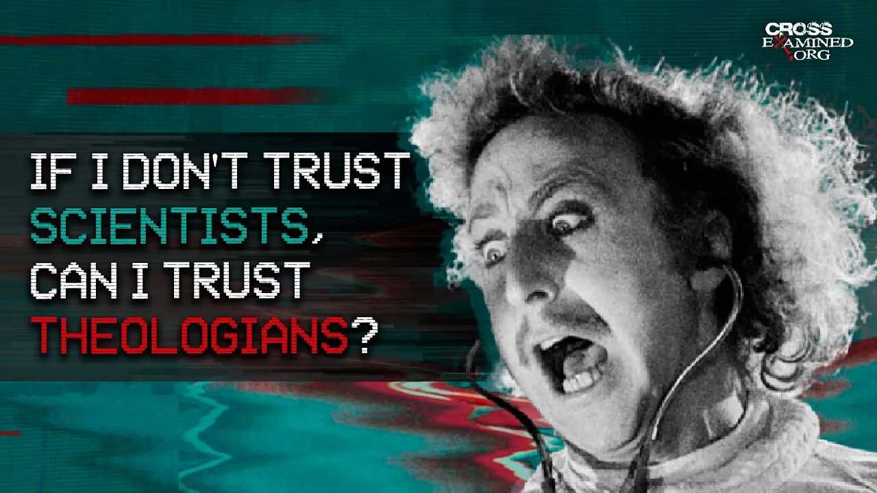 If I Don't Trust Scientists, Can I Trust Theologians?