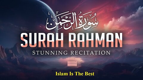 The Most Relaxing And Beautiful Recitation Of Surah Ar-Rahman
