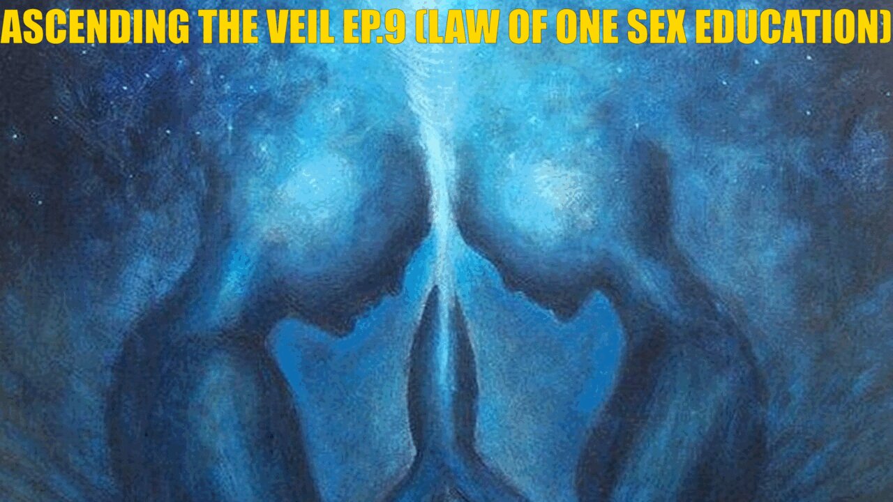 ASCENDING THE VEIL EP.9- LAW OF ONE BOOK 2 SESSIONS 31 & 32 (LAW OF ONE SEX EDUCATION)