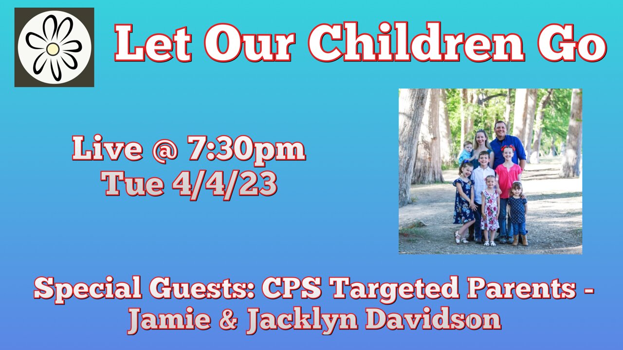 Let Our Children Go w/ Special Guests: CPS Targeted Parents - Jamie & Jacklyn Davidson