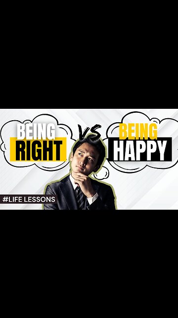 LIFE LESSONS: Do you want to be RIGHT or HAPPY?