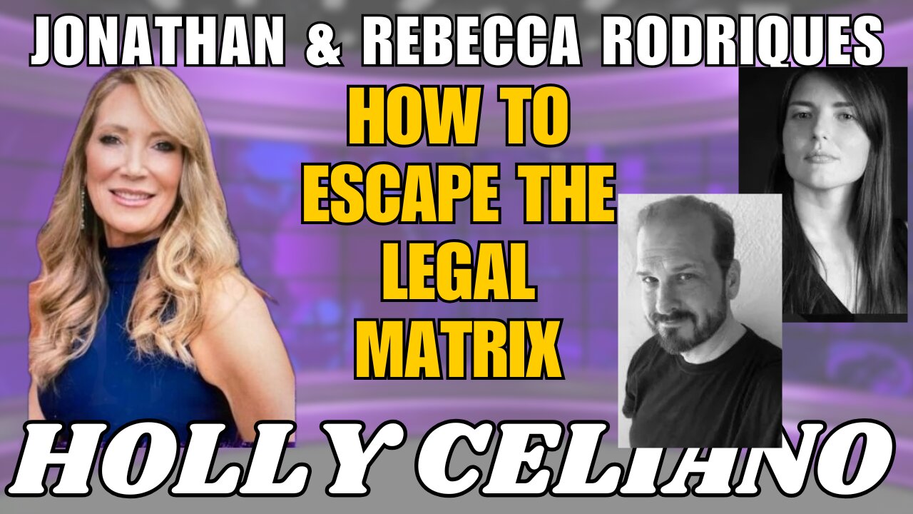 Holly Celiano, Jonathan & Rebecca Rodriquez Discuss How To Escape The Legal Matrix