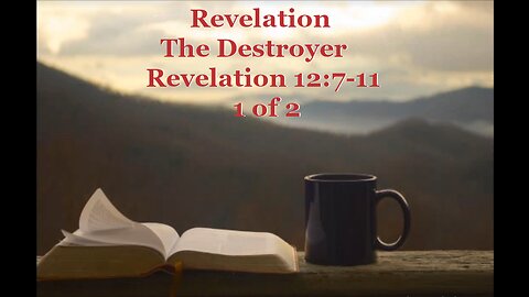 065 The Destroyer (Revelation 12:7-11) 1 of 2