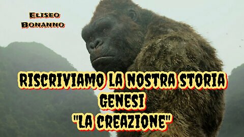 RISCRIVIAMO LA NOSTRA STORIA GENESI LA CREAZIONE