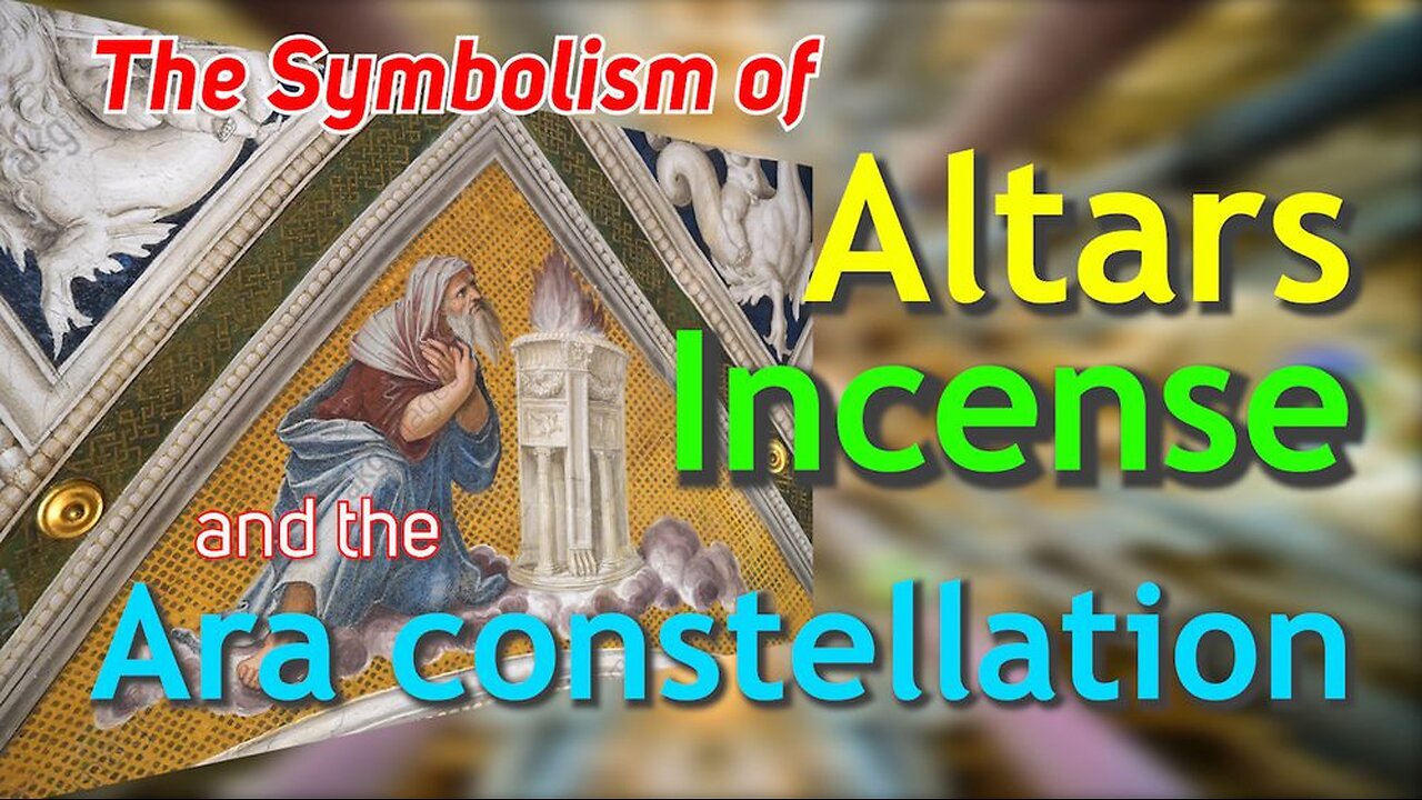 The Symbolism of Altars, Incense and the Ara constellation