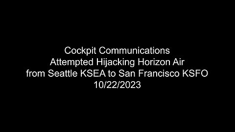 Cockpit Audio Following Attempted Hijacking Horizon Air to San Francisco