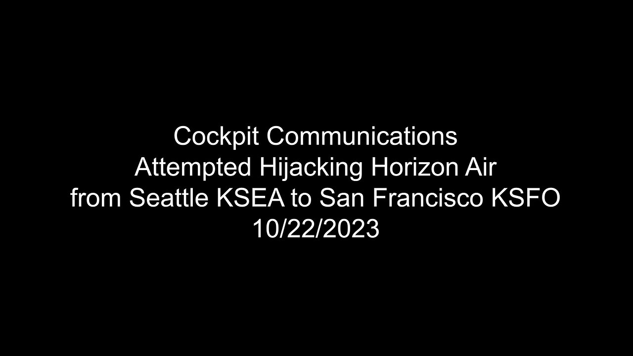 Cockpit Audio Following Attempted Hijacking Horizon Air to San Francisco