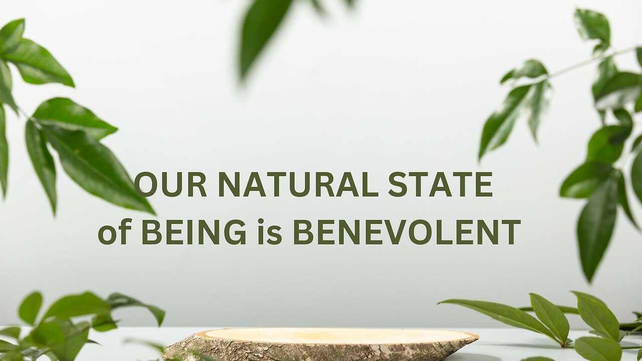 OUR NATURAL STATE of BEING is BENEVOLENT ~ JARED RAND 09-16-2024 #2322