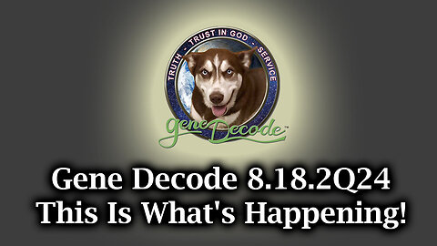 Gene Decode - This Is What's Happening - 8/19/24..