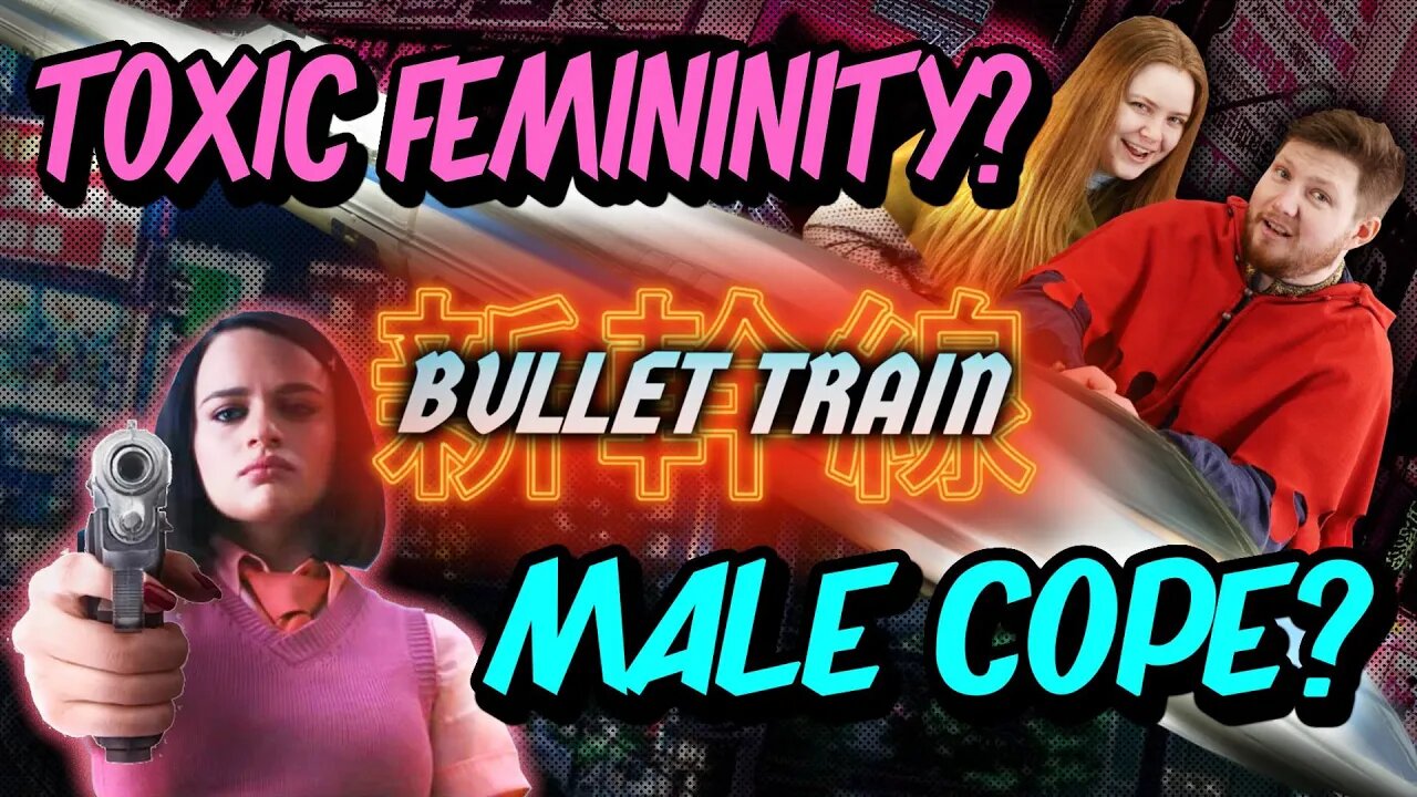 Fighting TOXIC Femininity | Bullet Train Review