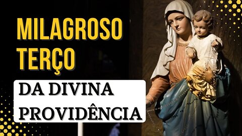 Milagroso Terço da Providência Divina