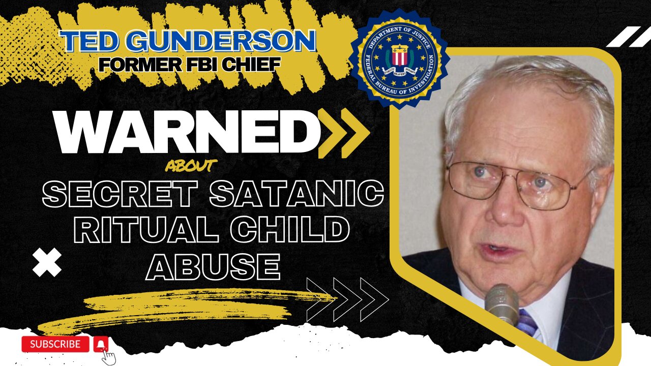 Ted Gunderson warned about secret Satanic ritual abuse of children