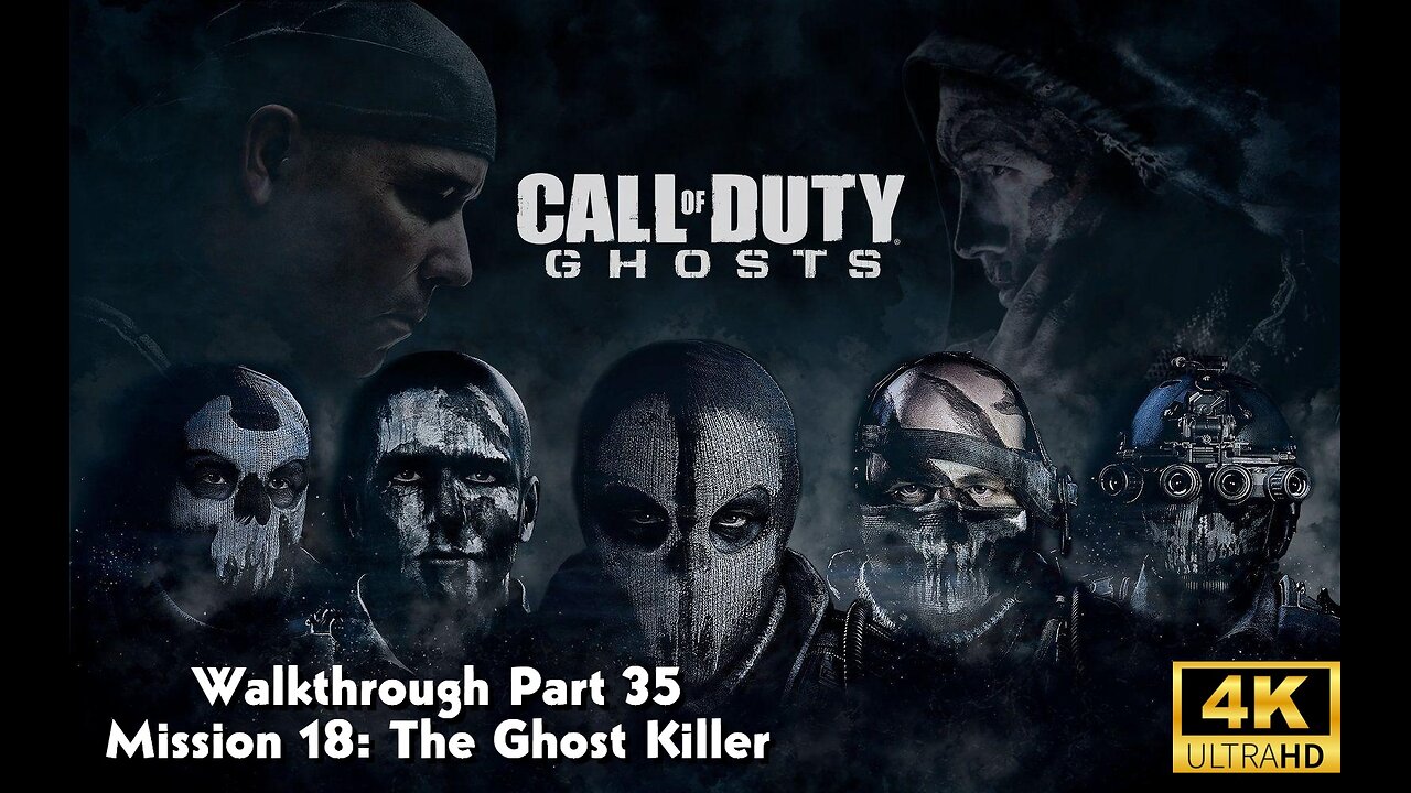 Call Of Duty: Ghosts Walkthrough Part 35 - Mission 18 - The Ghost Killer Ultra Settings[4K UHD]