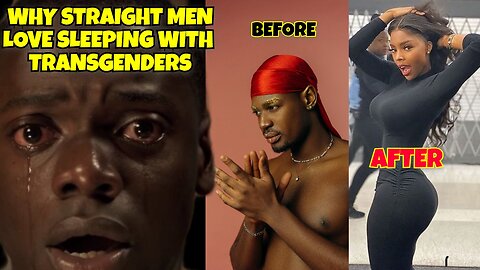 REAL REASON WHY STRAIGHT MEN SLEEPING WITH TRANSGENDERS THIS WILL BLOW YOUR MIND