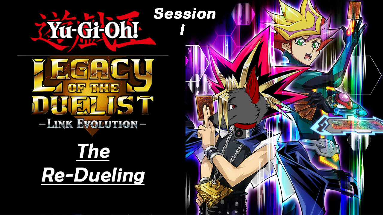 The Re-Dueling | Yu-Gi-Oh! Legacy of the Duelist: Link Evolution (Session I)