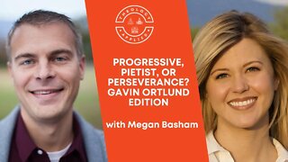 Progressive, Pietist, Or Perseverance? | Gavin Ortlund Edition