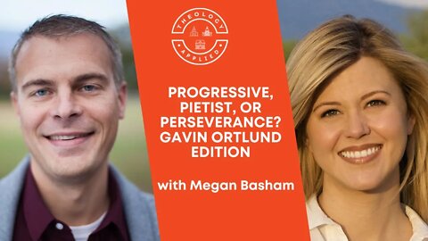 Progressive, Pietist, Or Perseverance? | Gavin Ortlund Edition