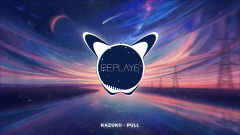 Kazukii - Pull | Replaye