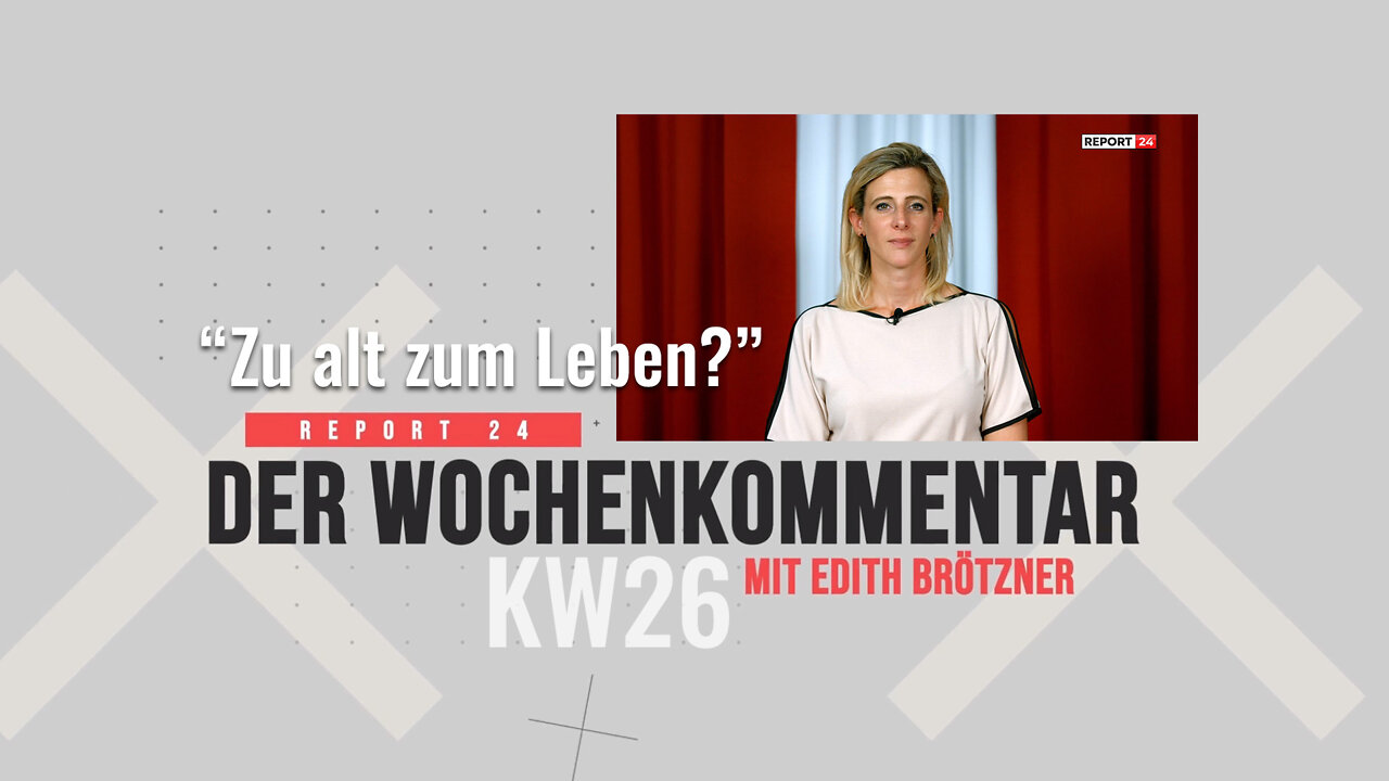 Zu alt zum Leben? Der Wochenkommentar von Edith Brötzner