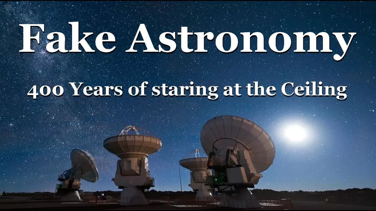 Fake Astronomy - 400 years of Staring at the Ceiling