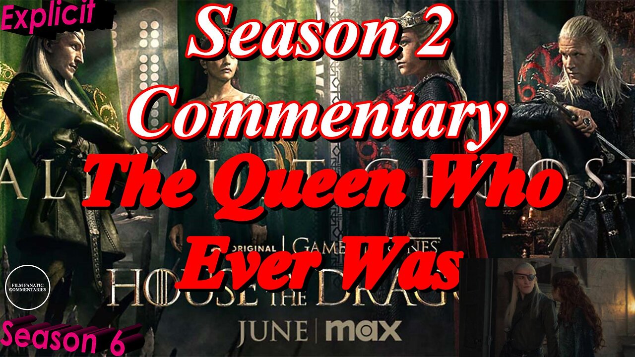 House of the Dragon (2024) The Queen Who Ever Was - TV Fanatic Commentary - Season 6