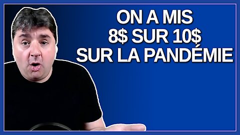 On a mis 8$ sur 10$ sur la pandémie. Dit Trudeau