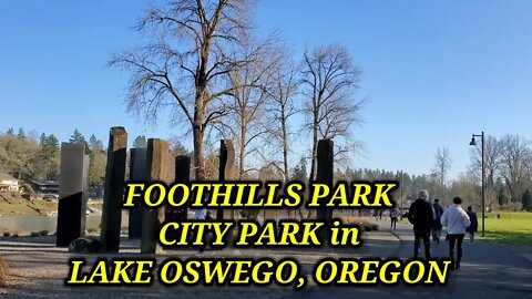 FOOTHILLS PARK, CITY PARK LAKE OSWEGO, OREGON 🇺🇲