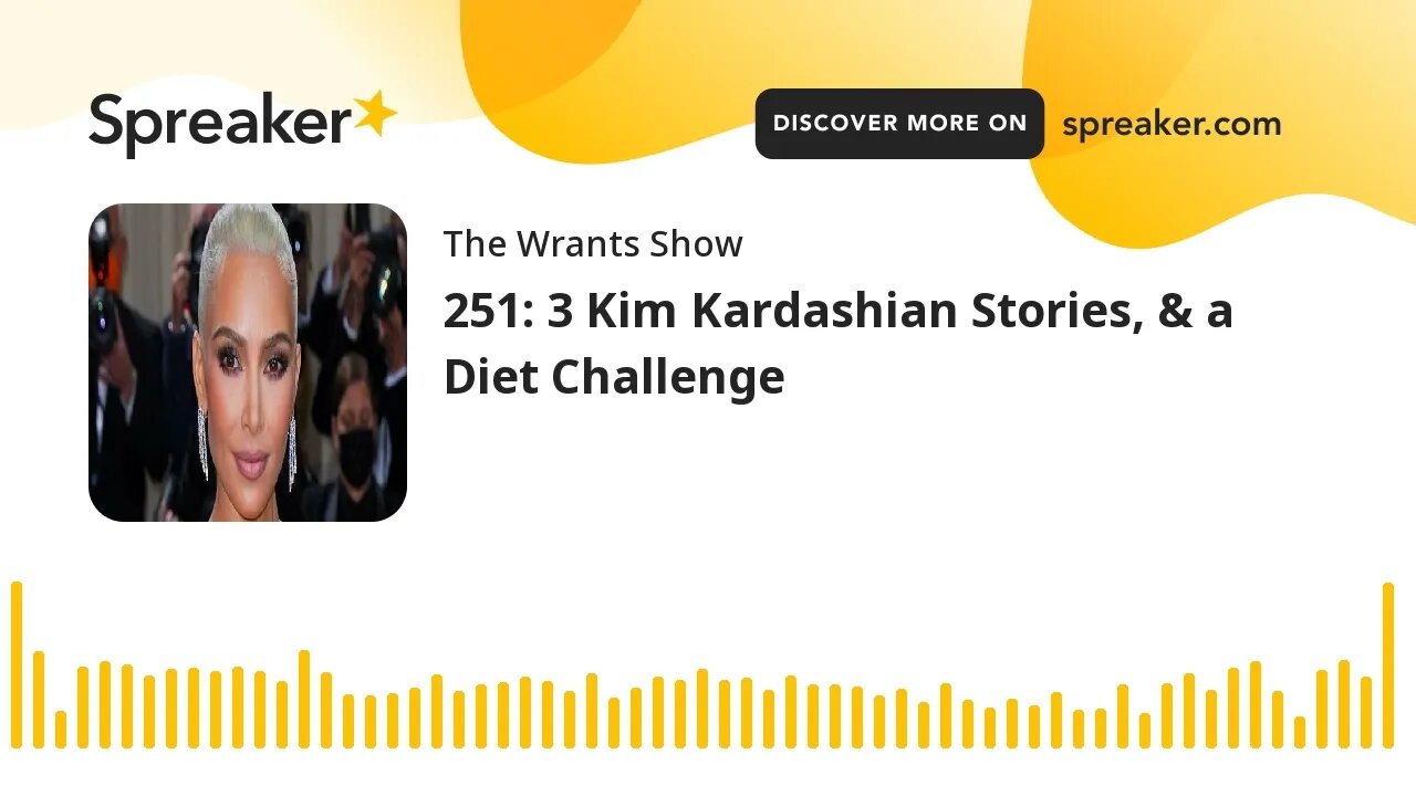 251: 3 Kim Kardashian Stories, & a Diet Challenge