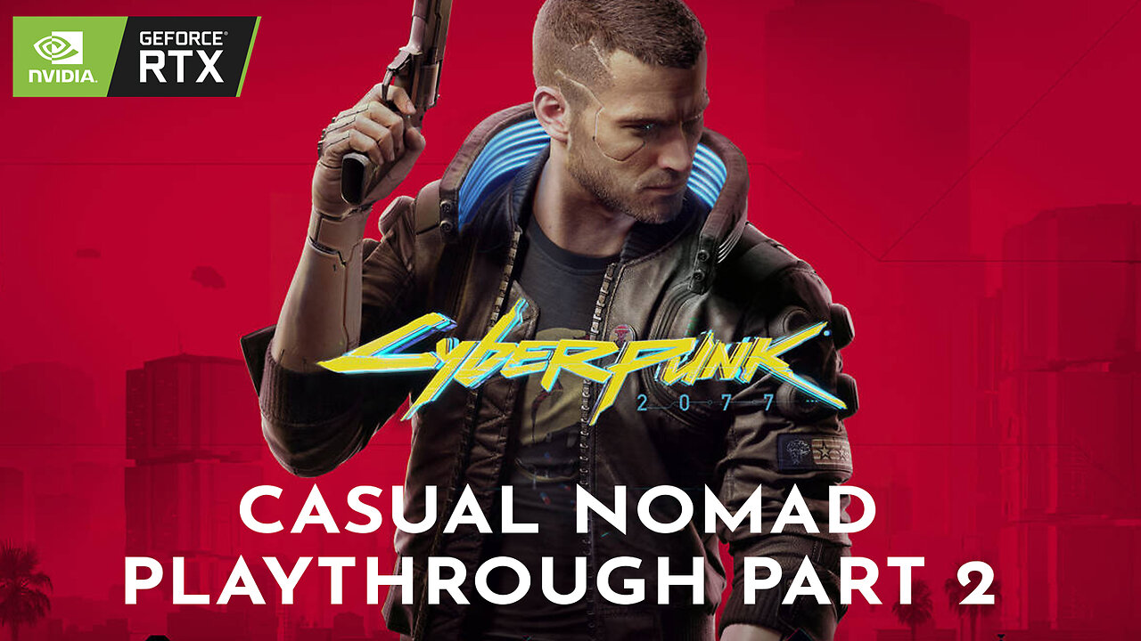 Cyberpunk 2077 Casual Nomad Gameplay Part 2