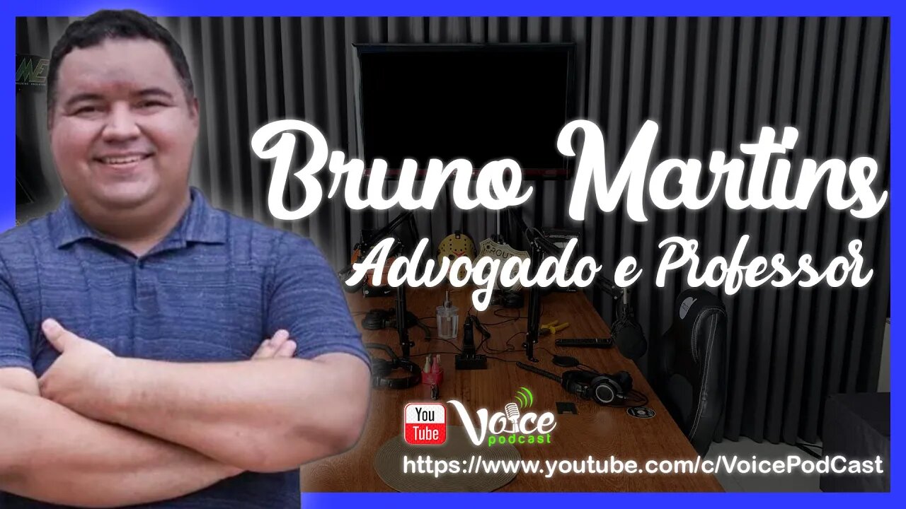 BRUNO MARTINS ( ADVOGADO E PROFESSOR - BOA VISTA - RR ) - Voice PodCast #66