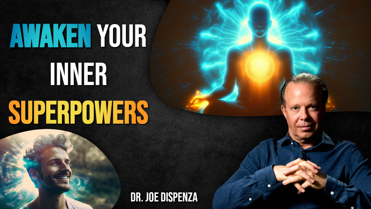 Awaken Your Inner Superpowers with Dr Joe Dispenza