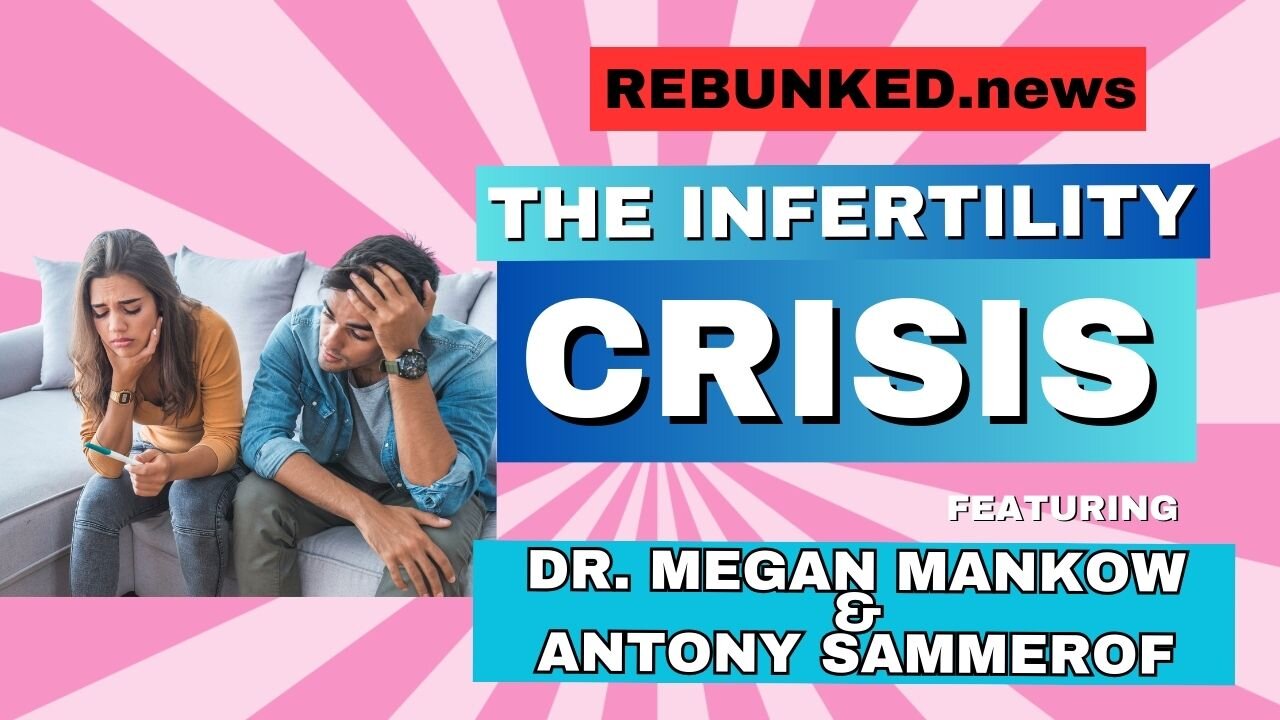 Rebunked #152 | The Fertility Crisis | Dr. Megan Mankow & Antony Sammerof