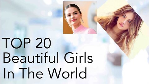 Top 20 Beautiful Girls In The World 2022