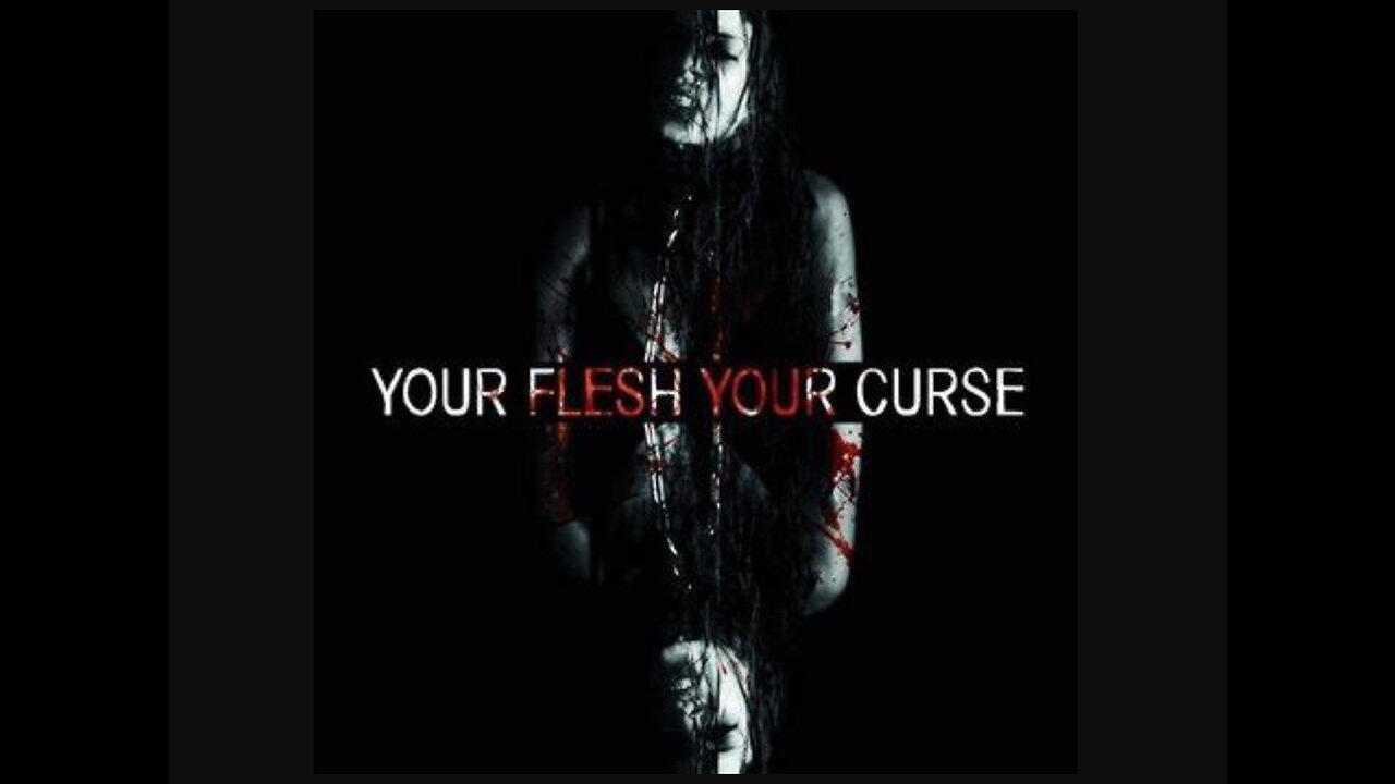 Your flesh curse