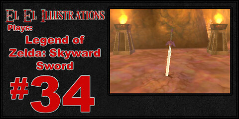 El El Plays The Legend of Zelda: Skyward Sword Episode 34: Stripped Clean
