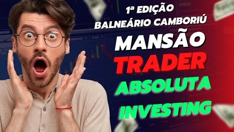 REITOR TRADER APRESENTA: MANSÃO TRADER DA ABSOLUTA INVESTING