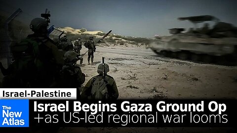 Israeli Ground Operations Begin in Gaza as Wider US-led Regional War Looms