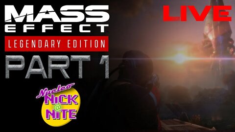 Mass Effect Legendary Edition Pt 1 - Nucleo-Nick@Nite