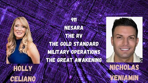 Holly Celiano & Nicholas Veniamin Discuss The Military Operations Of Nesara & Hidden Technology