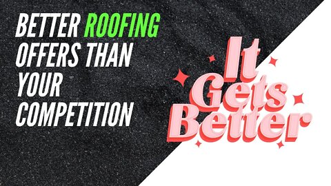 How roofers can come up with offers that are better and more lucrative than their competitors