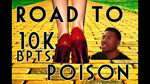 ROAD TO 10K BPTS - POISON PART 2 [Low Tier God Reupload]