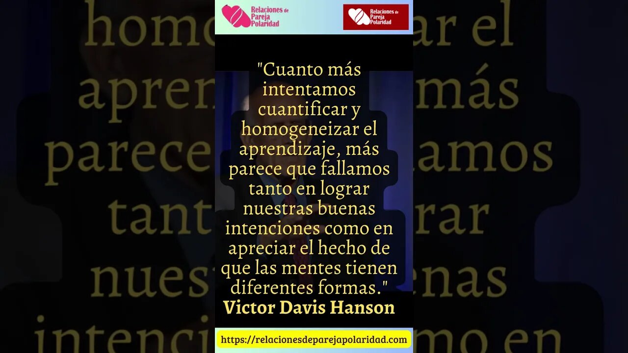 24. Cuanto más intentamos cuantificar y homogeneizar el aprendizaje #VictorDavisHanson