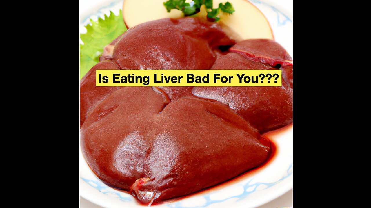 Is Eating Liver Bad For You?