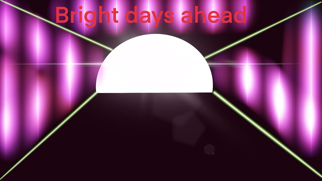 Bright days ahead